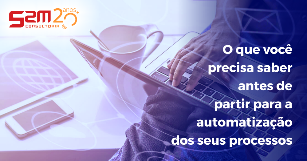 O que você precisa saber para a automatização dos seus processos